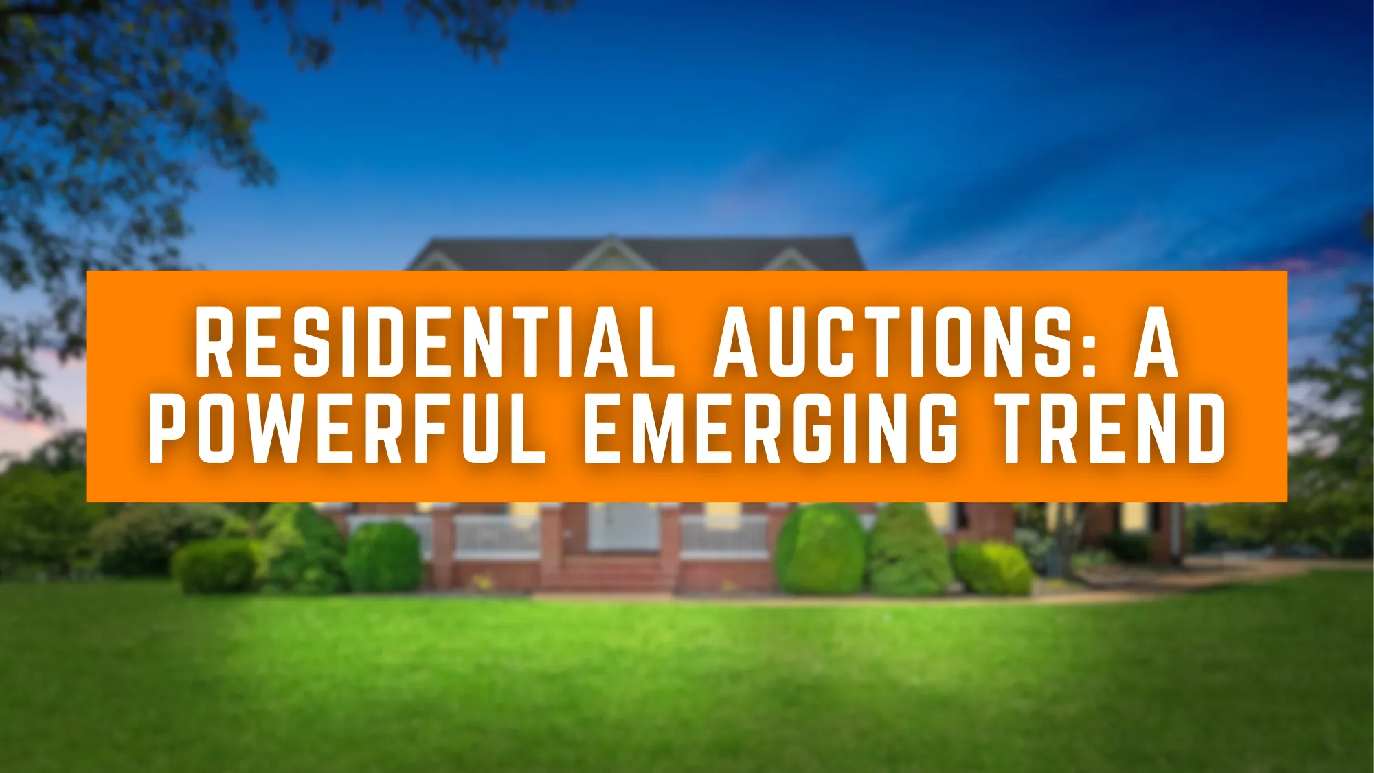 Residential Auctions as a powerful emerging trend